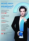 Michaël Hirsch dans Pourquoi ? - 