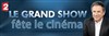 Le Grand Show fête le cinéma - 