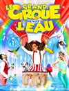 Le grand Cirque sur l'Eau : La Magie du cirque | - Angoulême - 