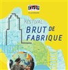 Festival Brut de Fabrique | Jour 1 - 