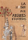 La Maison aux Arbres Étourdis - 