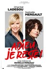 Adieu, je reste ! | avec Chantal Ladesou et Isabelle Mergault - 