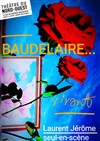 Baudelaire... Vivant ! - 