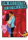 On récolte ce qu'on s'aime - 