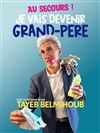 Tayeb Belmihoub dans Au secours je vais devenir Grand...Père - 