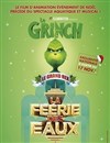 Le Grinch + La féerie des eaux - 