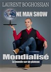 Laurent Boghossian dans Mondialisé : Le Monde sur un Plateau - 