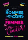 Les Hommes sont Cons, les Femmes Casse-couilles ! - 