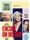 Encore un instant | avec Michèle Laroque, François Berléand - 