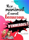 Ils se marièrent et eurent beaucoup... d'emmerdes ! - 