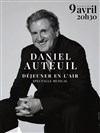 Daniel Auteuil : Déjeuner en l'air - 