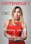 Fanny Wolff dans (Dé)tendue ! - 