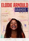 Élodie Arnould dans Grandis ! - 