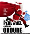 le Père Noël est une ordure - 