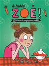 A table Zoé ! - 