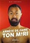 Miri dans Arrête de faire ton Miri - 