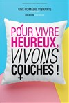 Pour vivre heureux, vivons couchés ! - 