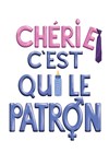 Chérie c'est qui le patron - 