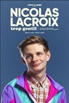 Nicolas Lacroix dans Trop gentil - 