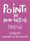 Points de non-retour [Trilogie] - 