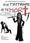 si je t'attrape, je te mort ! - 