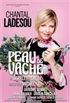 Peau de Vache | avec Chantal Ladesou - 