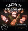 Cachou - Bee Doo Wah - 