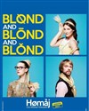 Blond and Blond and Blond | Hømåj à la chonson française - 