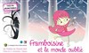 Framboisine et le monde oublié - 