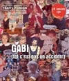 GABI (Tqt c'est pas un accident) - 