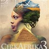 Cirque Phénix | Cirkafrika 3 : Des Rives de Zanzibar aux portes de l'Orient - 