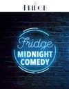 Fridge Midnight Comedy - 