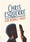 Chris Esquerre dans Sur rendez-vous - 