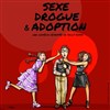 Sexe, drogue et adoption - 