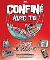 Confiné avec toi | de et avec Laurent Febvay - 