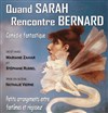 Quand Sarah rencontre Bernard - 