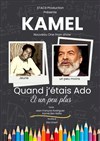 Kamel dans Quand j'étais ado et un peu plus - 