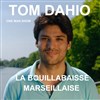 Tom Dahio dans La Bouillabaisse Marseillaise - 