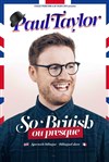 Paul Taylor dans So British ou presque - 