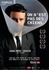 Jean Rémi Chaize dans On n'est pas des chiens - 