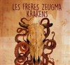 Krakens + Frères Zeugma - 