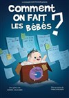 Comment on fait les bébés ? - 