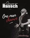 Jerem Rassch dans One man chauve - 