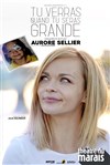 Aurore Sellier dans Tu verras quand tu seras grande - 