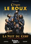 Cirque Le Roux dans La nuit du cerf - 