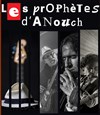 Les prophètes d'Anouch - 