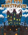 Une fête monstrueuse - 