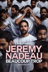 Jérémy Nadeau dans Beaucoup trop - 