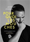 Jefferey Jordan dans Pourquoi les mouches - 