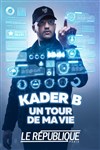 Kader B dans Un tour de ma vie - 